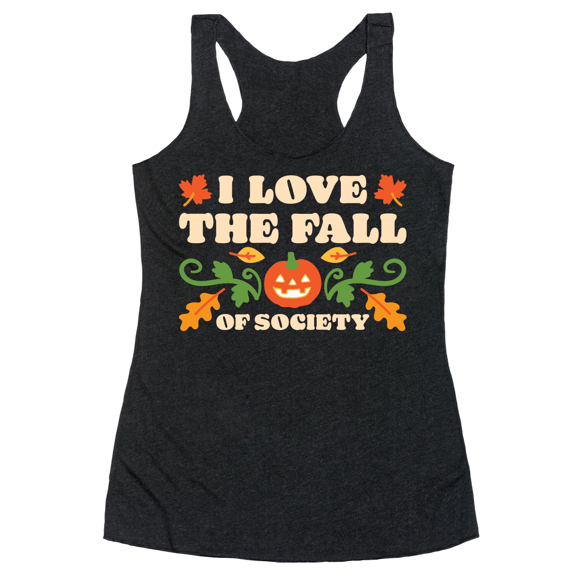 I Love The Fall Of Society Racerback Tank